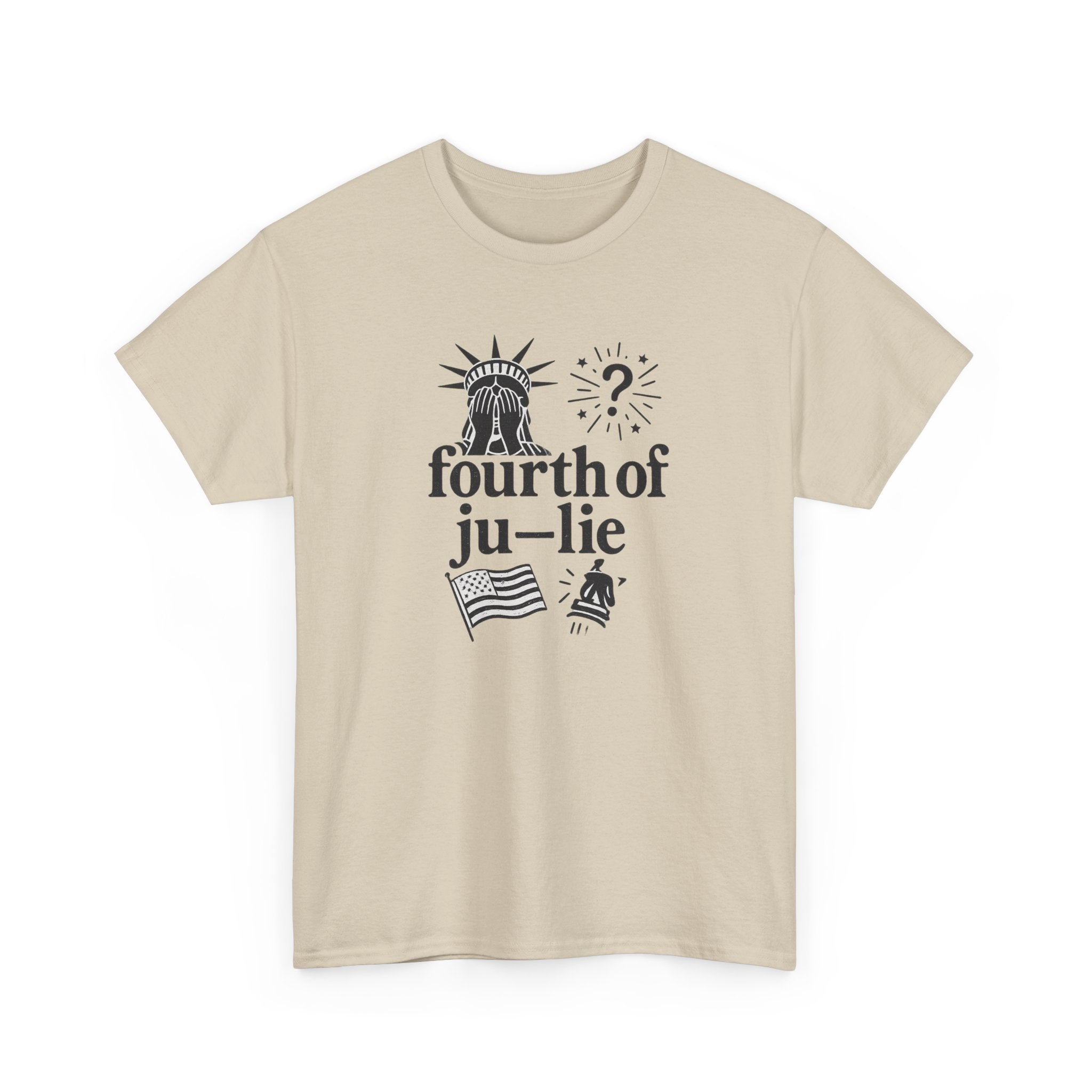 Fourth of Ju-Lie Tee – Patriotic Sarcasm Statement Shirt