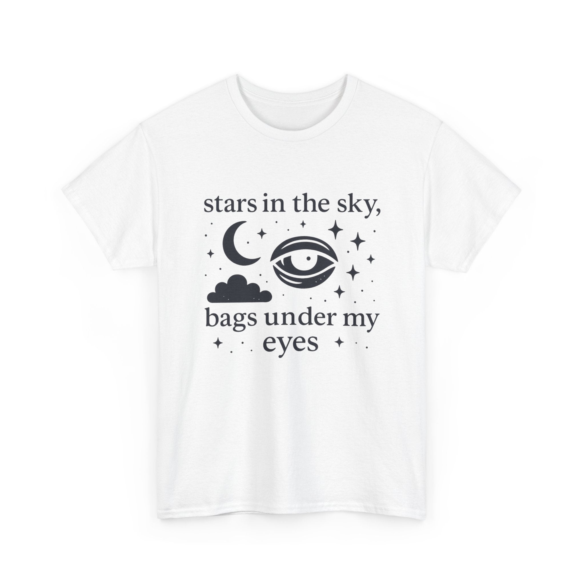 Stars in the Sky, Bags Under My Eyes Tee