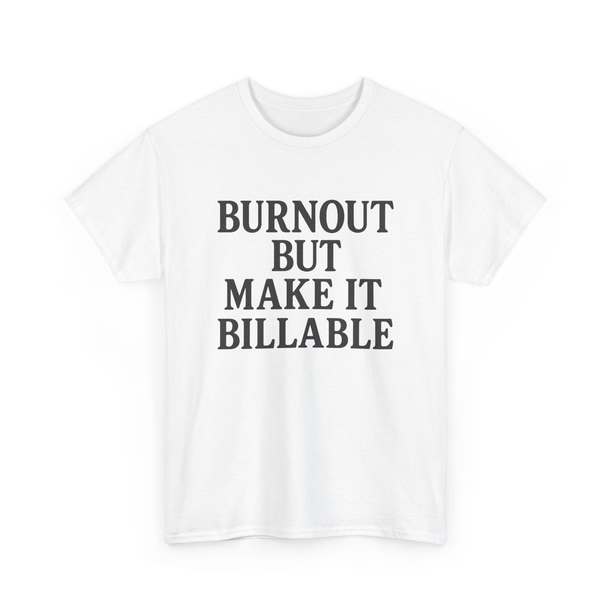 Billable Burnout Tee – Capitalism Hits Different
