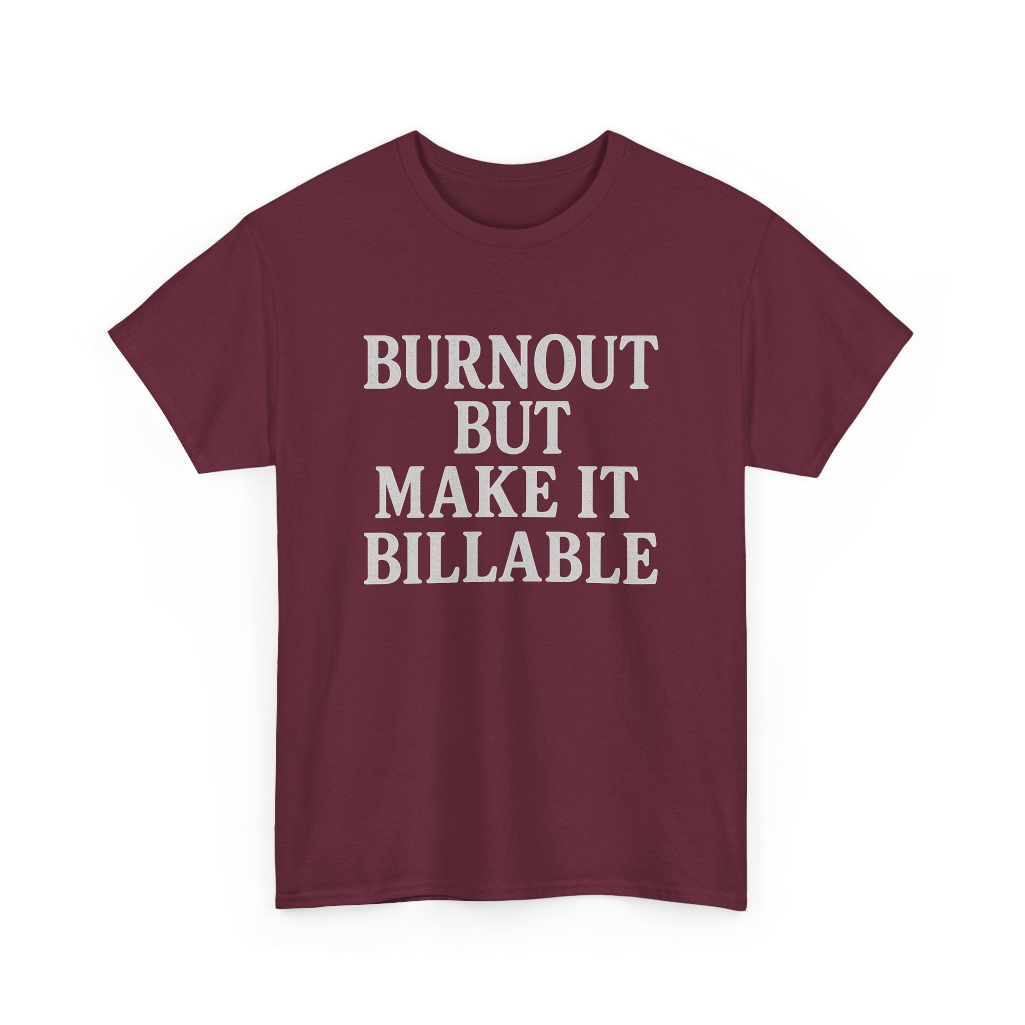Billable Burnout Tee – Capitalism Hits Different