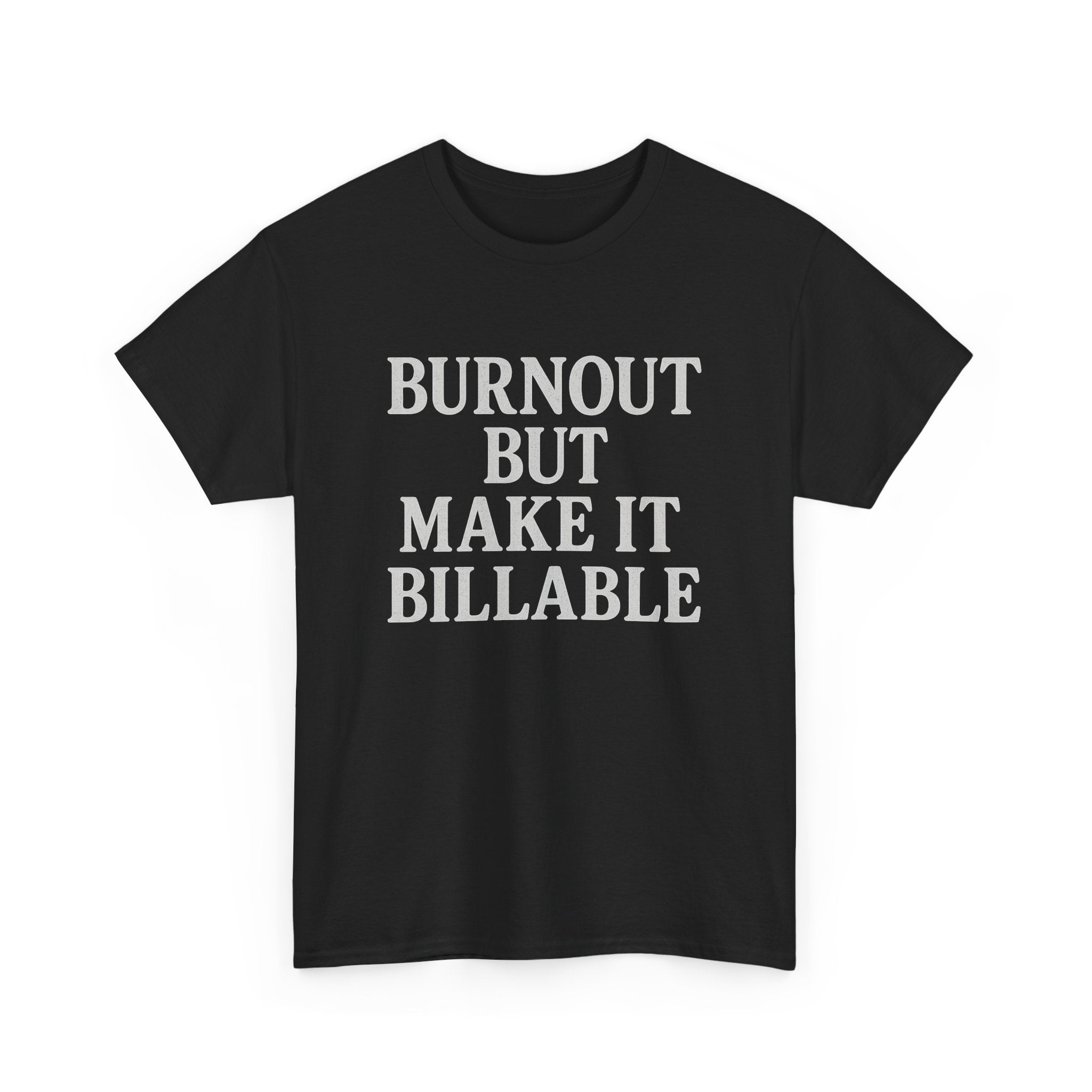 Billable Burnout Tee – Capitalism Hits Different