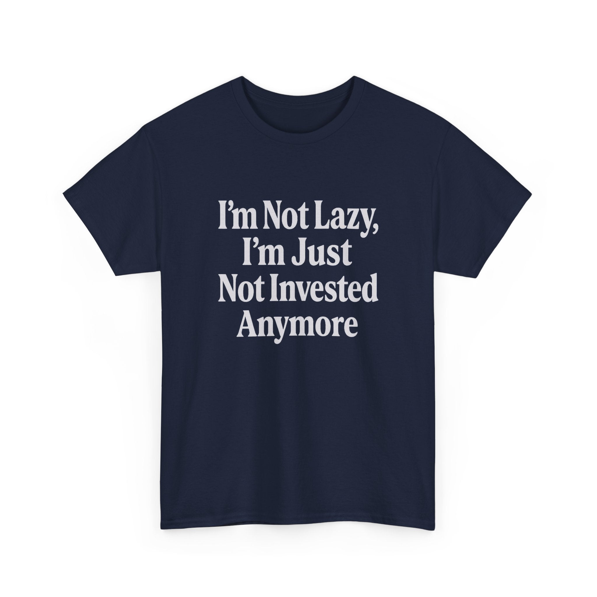 Not Lazy, Just Not Invested Tee – Emotionally Checked Out