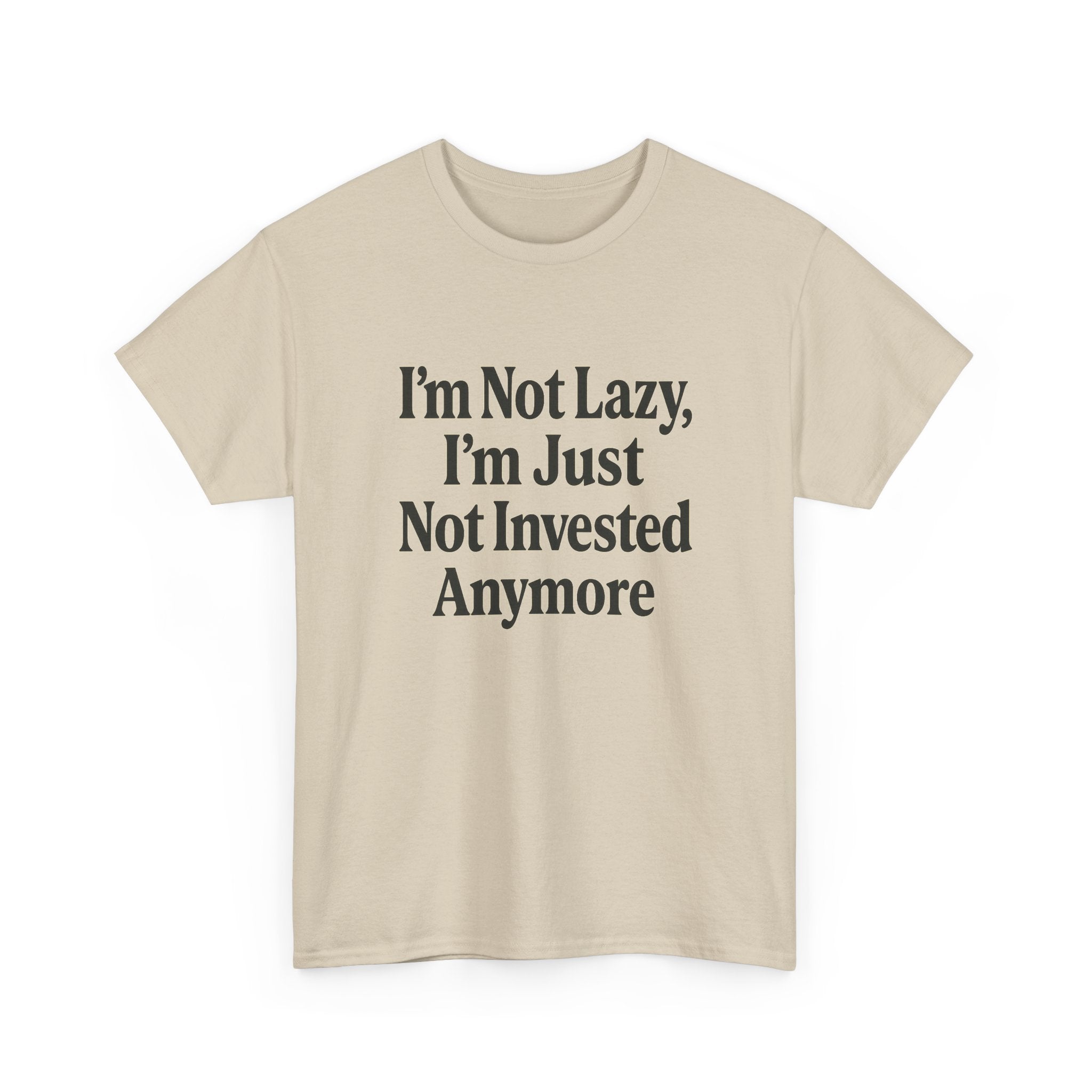 Not Lazy, Just Not Invested Tee – Emotionally Checked Out