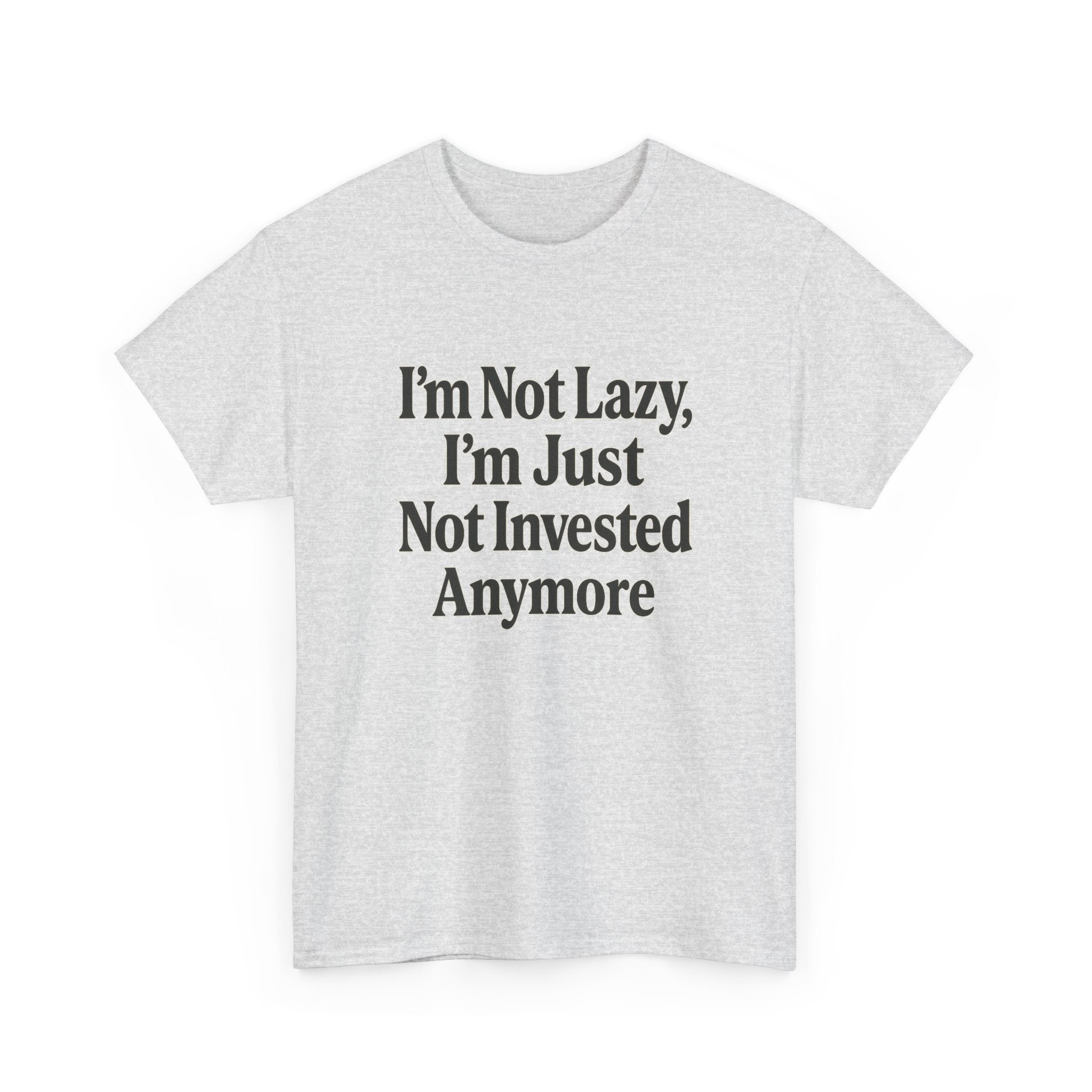Not Lazy, Just Not Invested Tee – Emotionally Checked Out