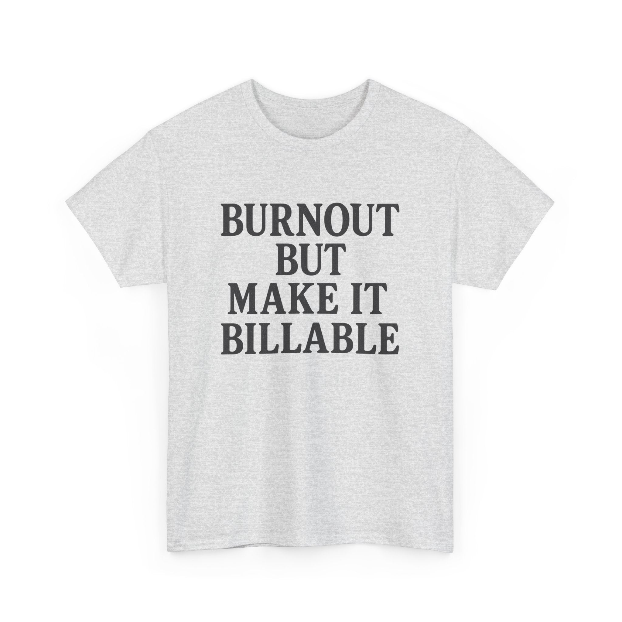 Billable Burnout Tee – Capitalism Hits Different