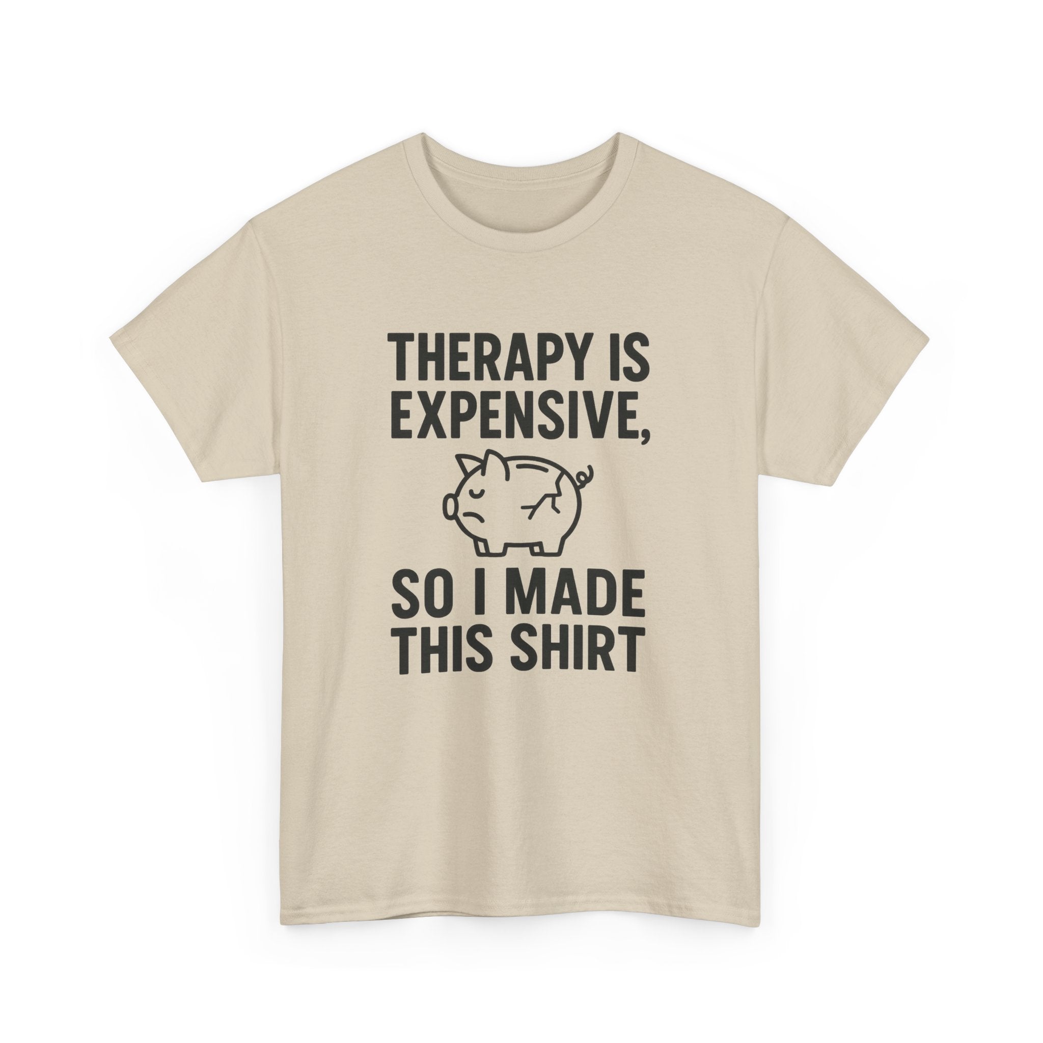 Therapy Is Expensive So I Made This Shirt