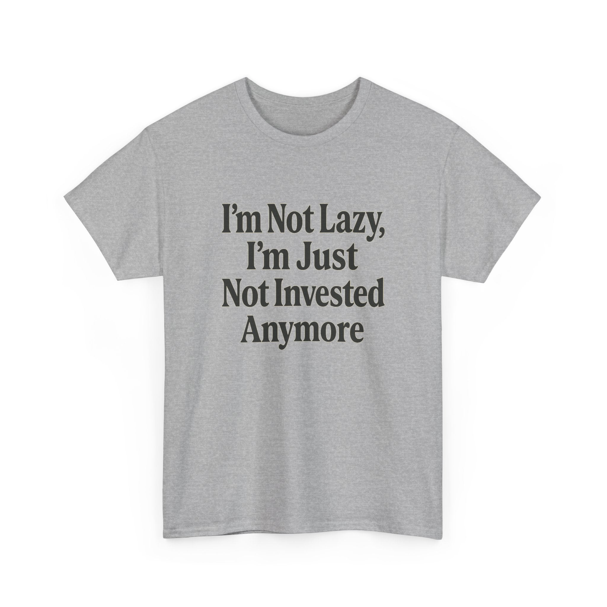 Not Lazy, Just Not Invested Tee – Emotionally Checked Out