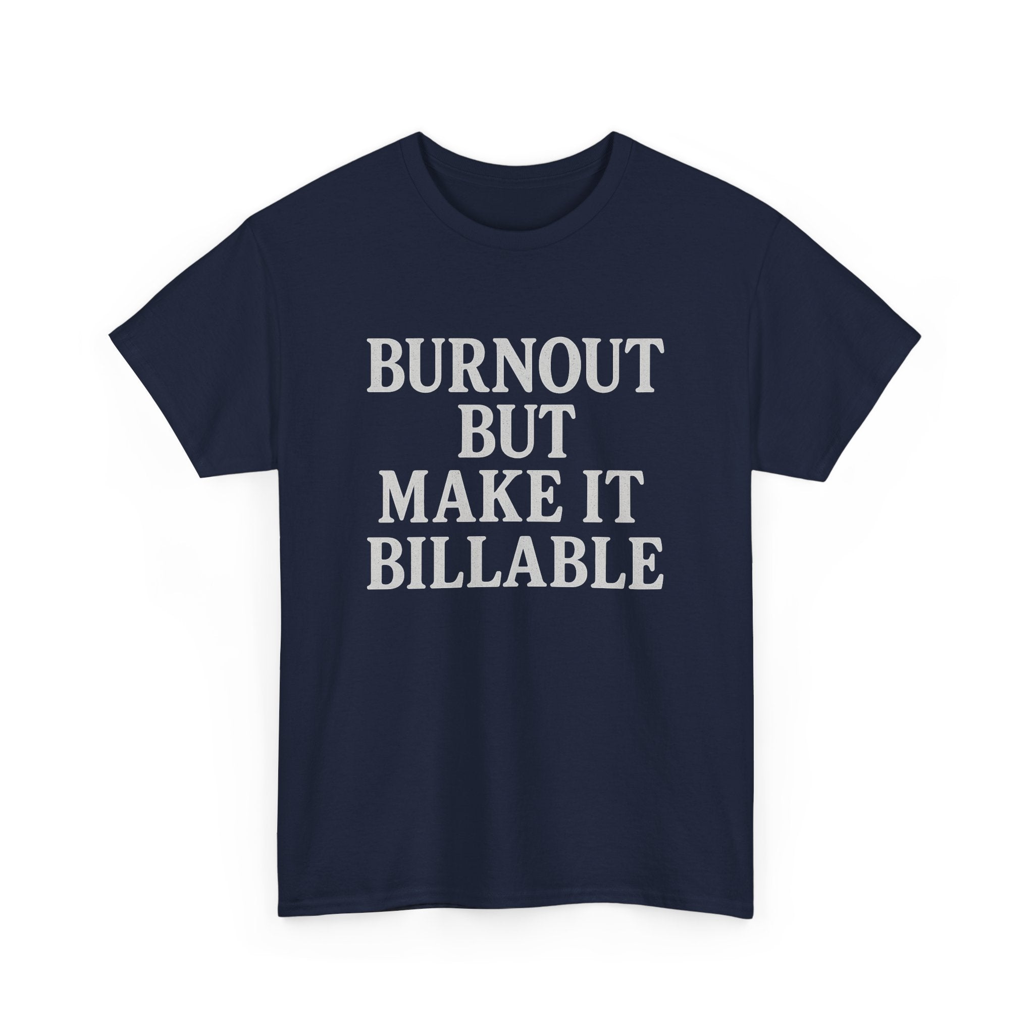Billable Burnout Tee – Capitalism Hits Different