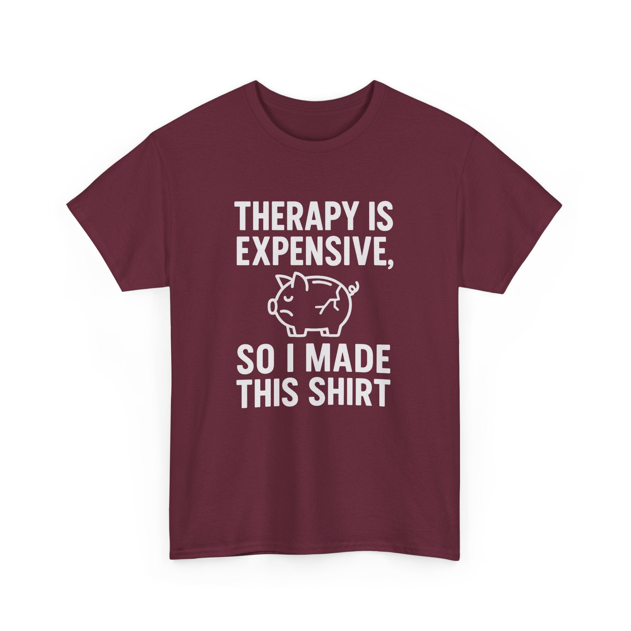 Therapy Is Expensive So I Made This Shirt