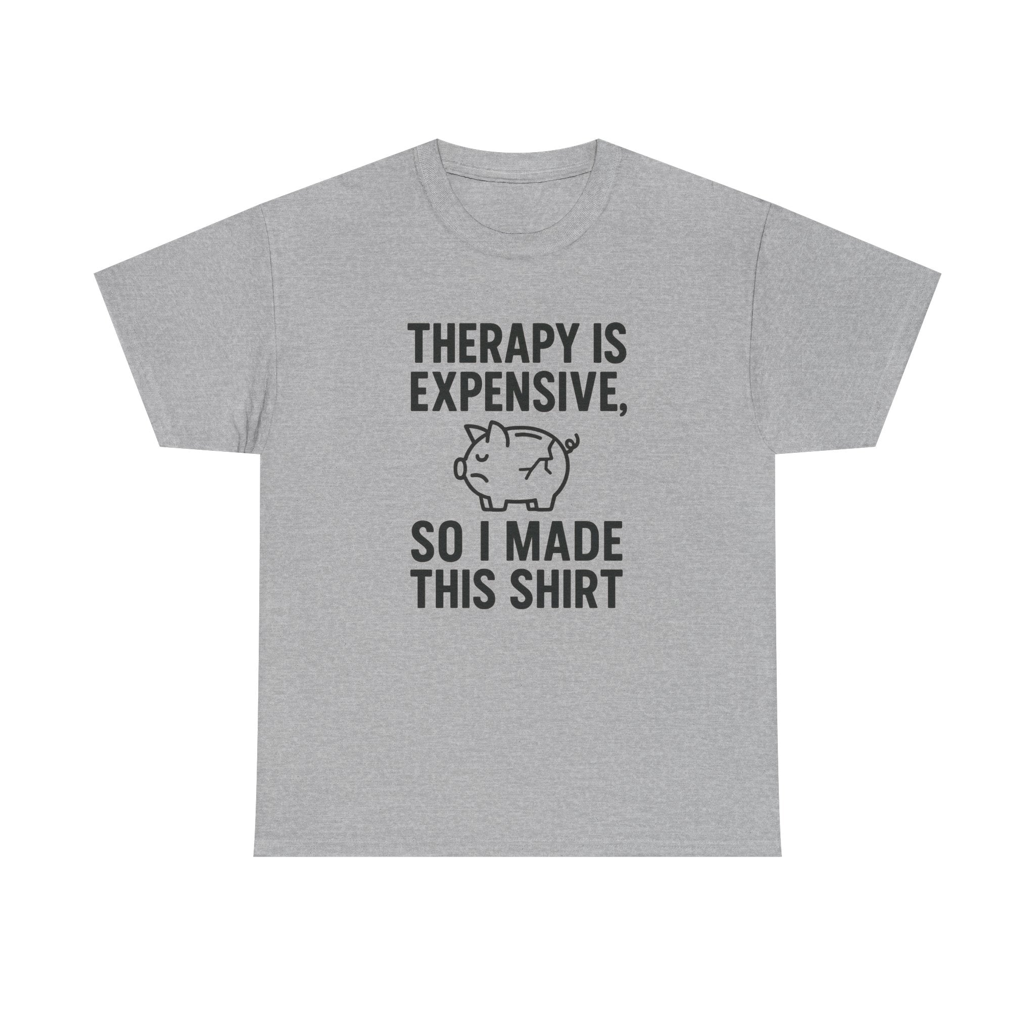Therapy Is Expensive So I Made This Shirt