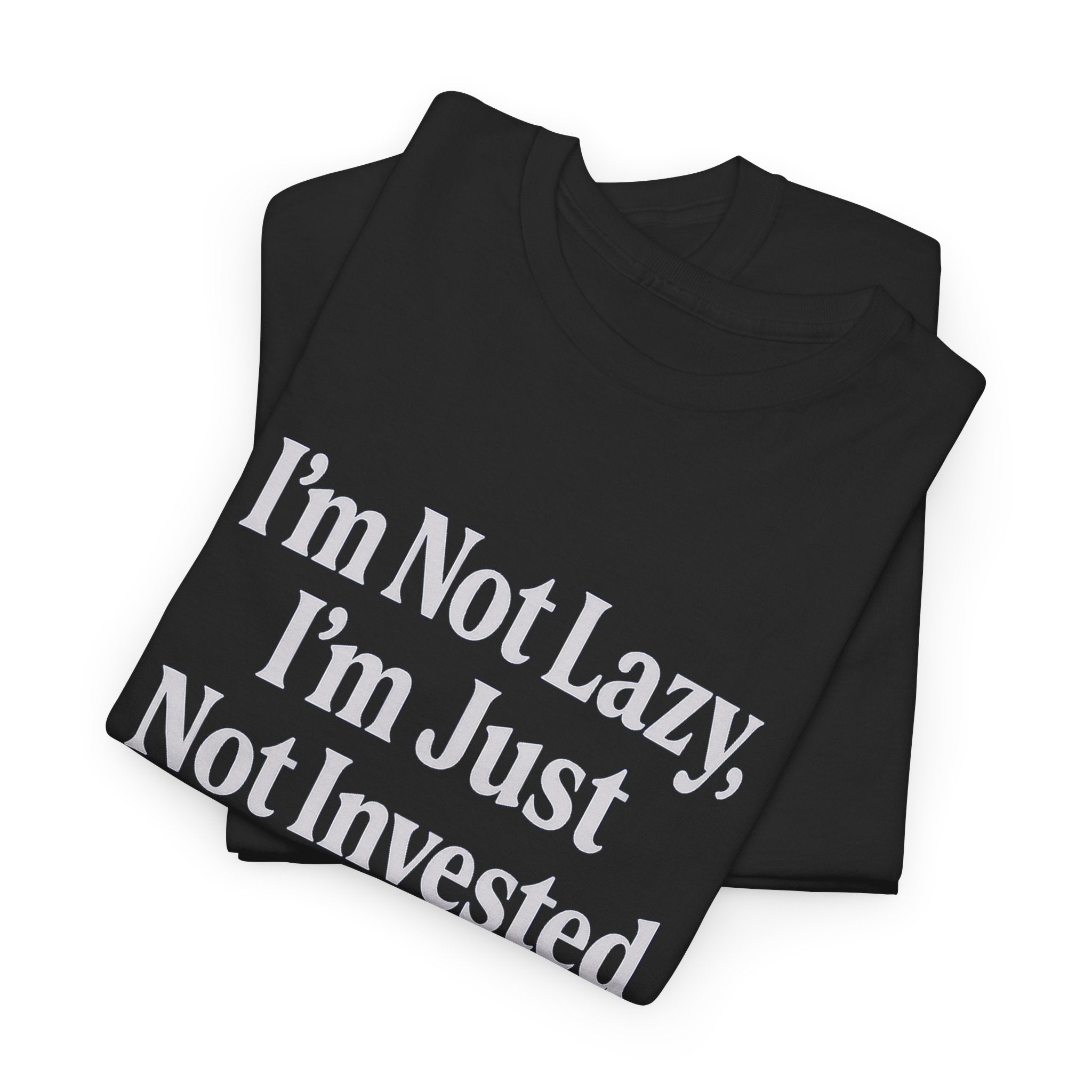 Not Lazy, Just Not Invested Tee – Emotionally Checked Out