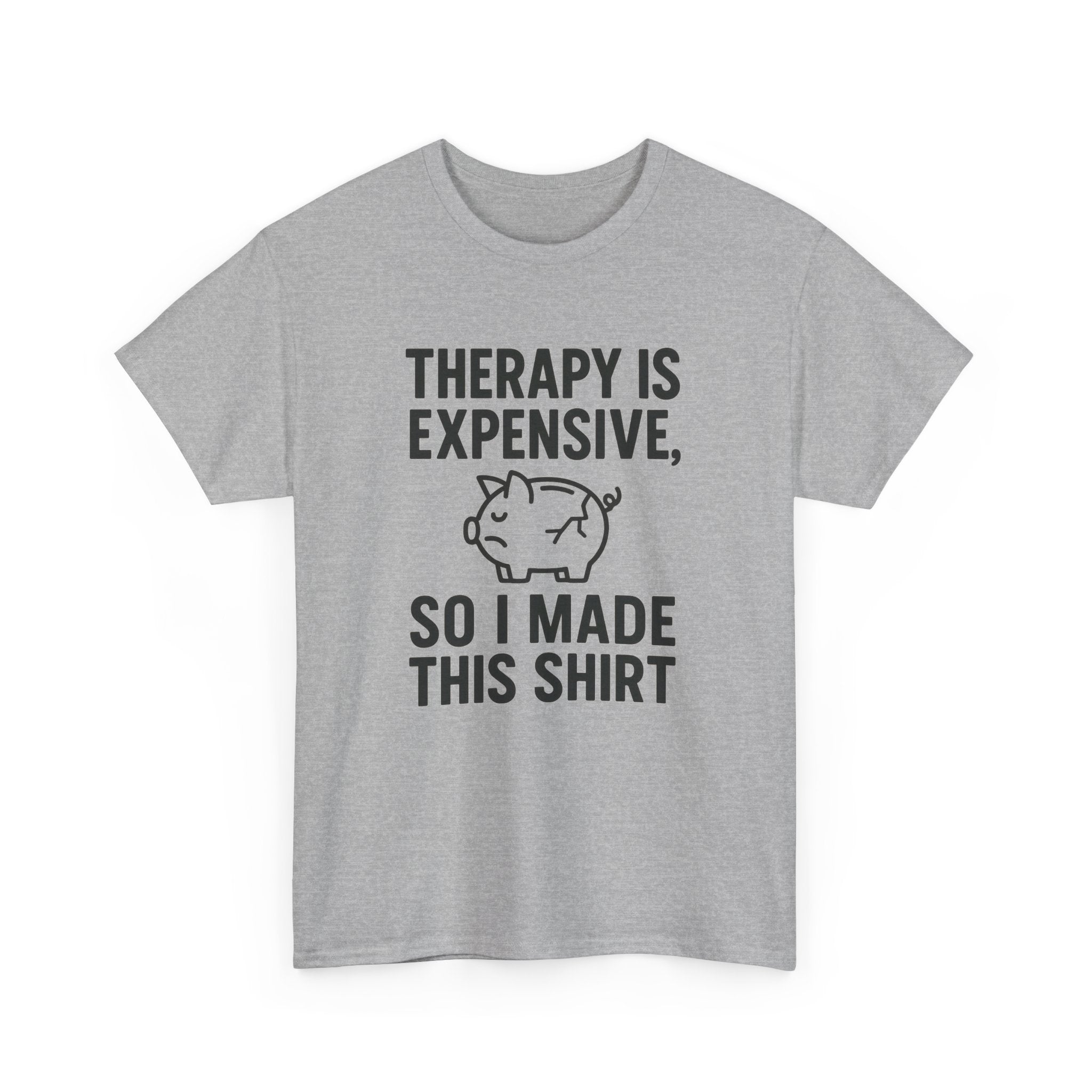 Therapy Is Expensive So I Made This Shirt