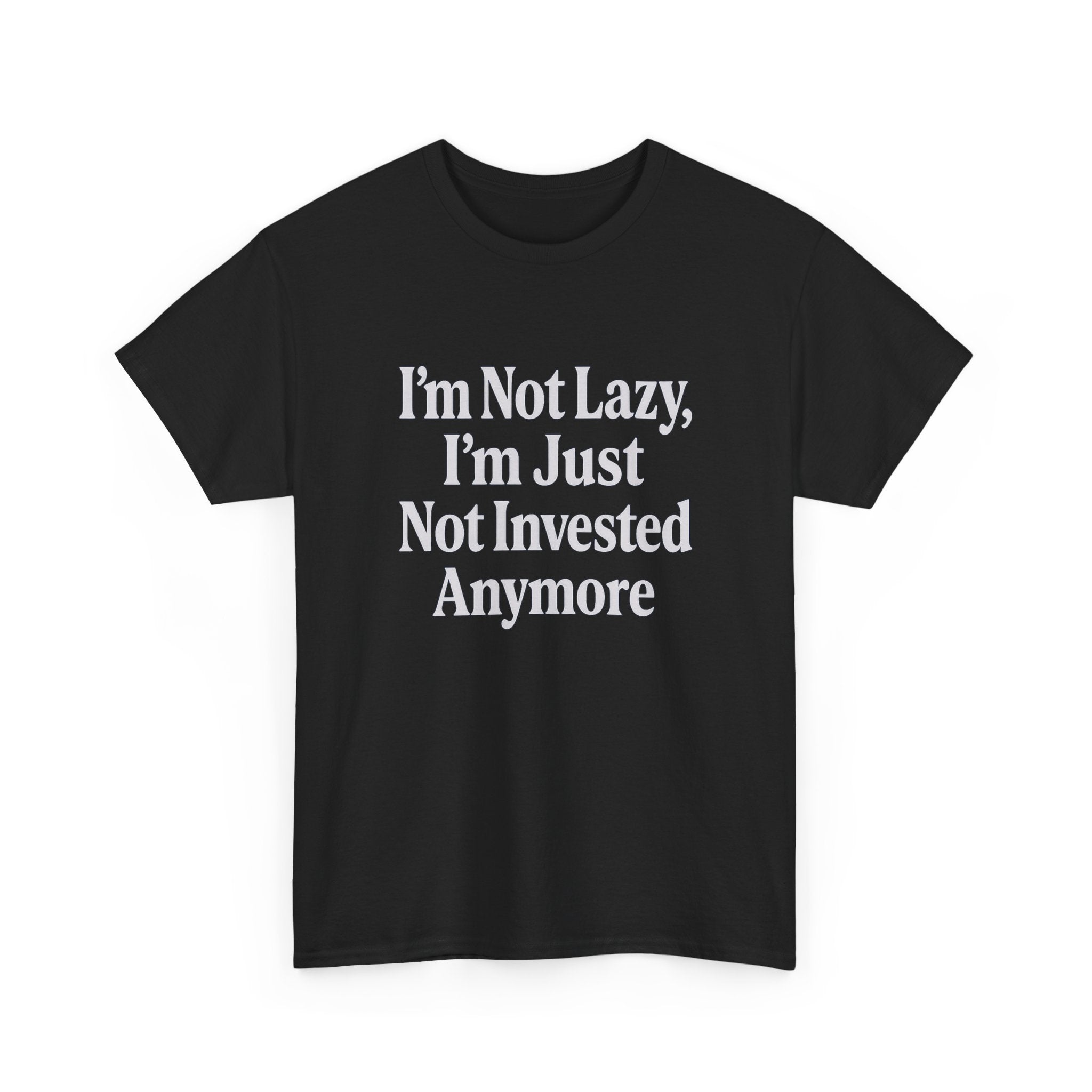 Not Lazy, Just Not Invested Tee – Emotionally Checked Out