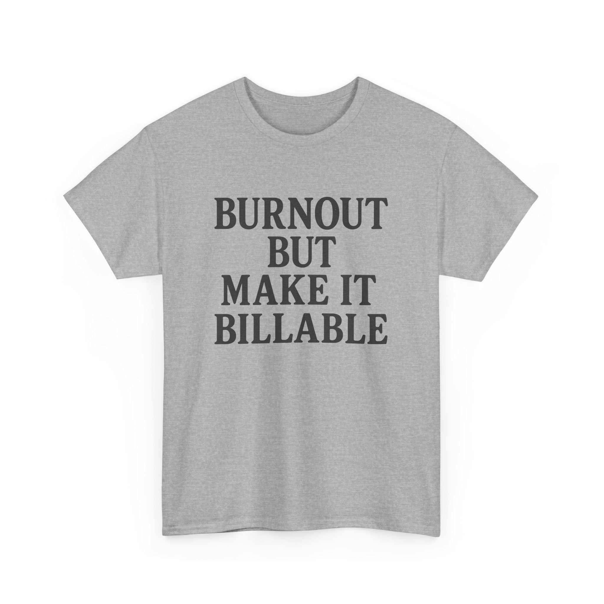 Billable Burnout Tee – Capitalism Hits Different