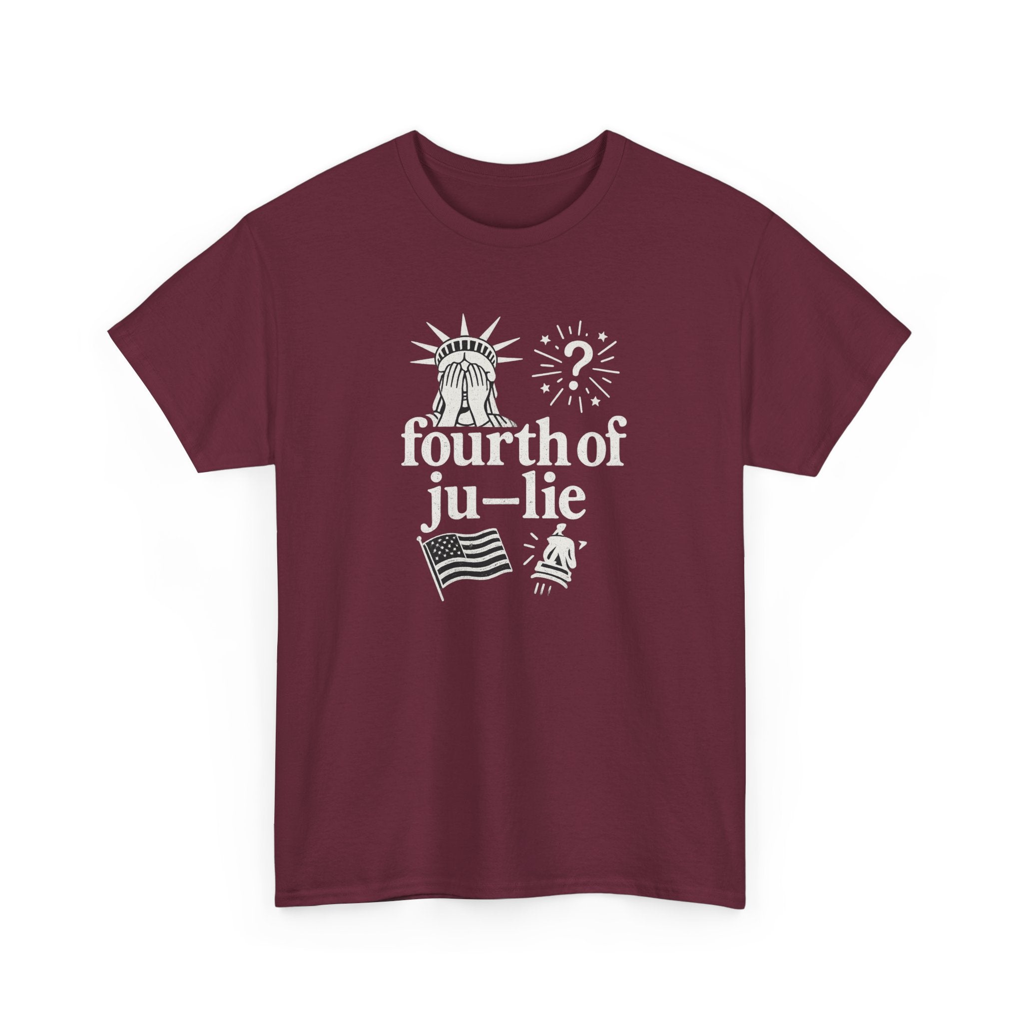 Fourth of Ju-Lie Tee – Patriotic Sarcasm Statement Shirt