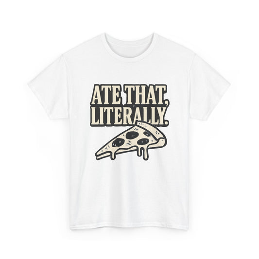 Ate That. Literally. Tee for the Chronically Online