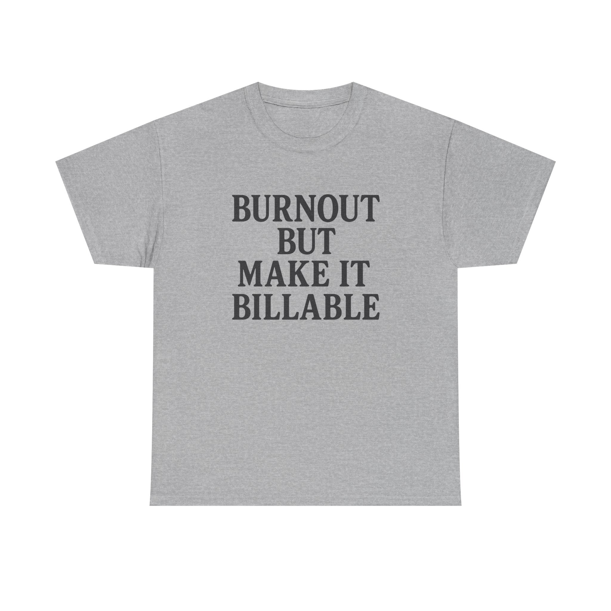 Billable Burnout Tee – Capitalism Hits Different
