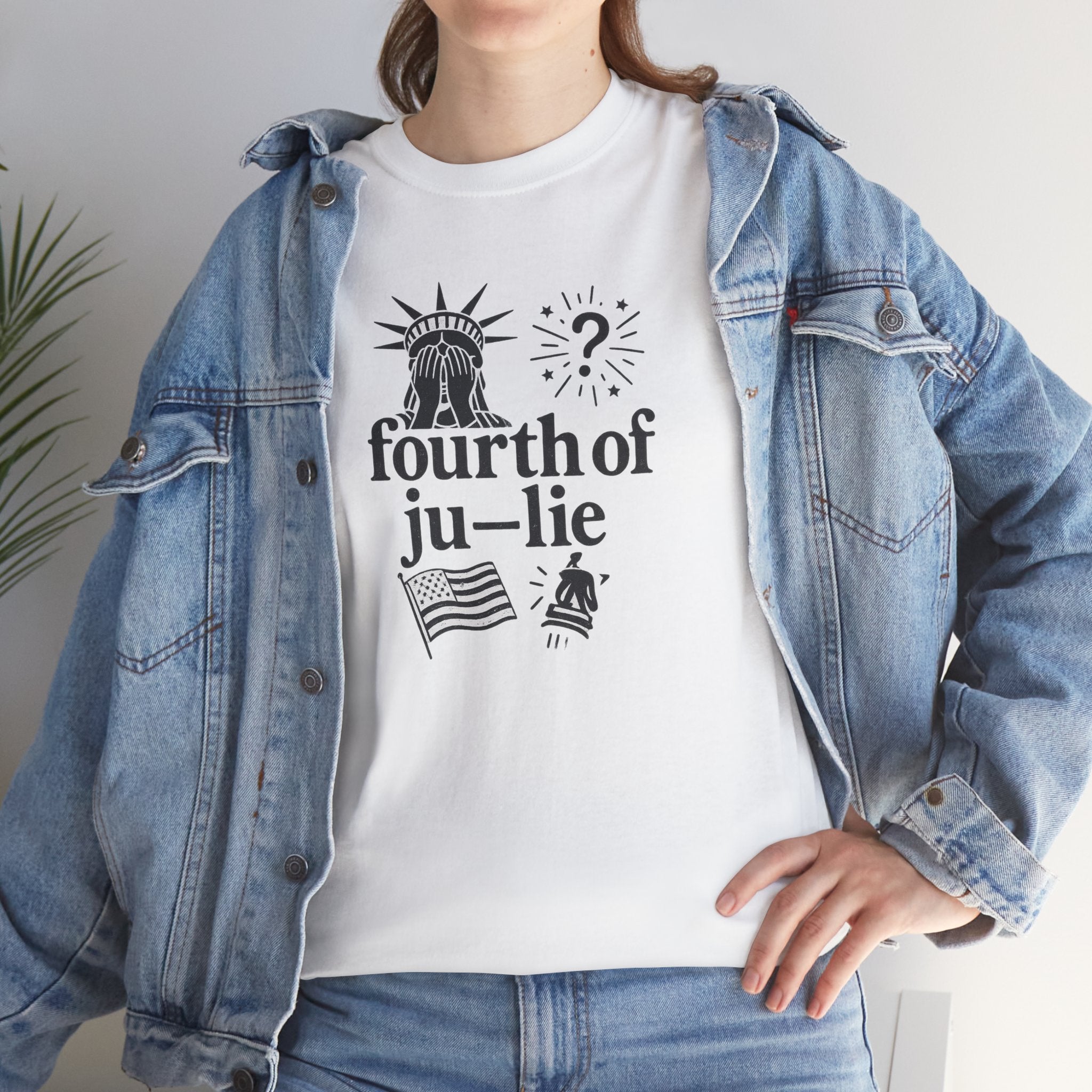 Fourth of Ju-Lie Tee – Patriotic Sarcasm Statement Shirt