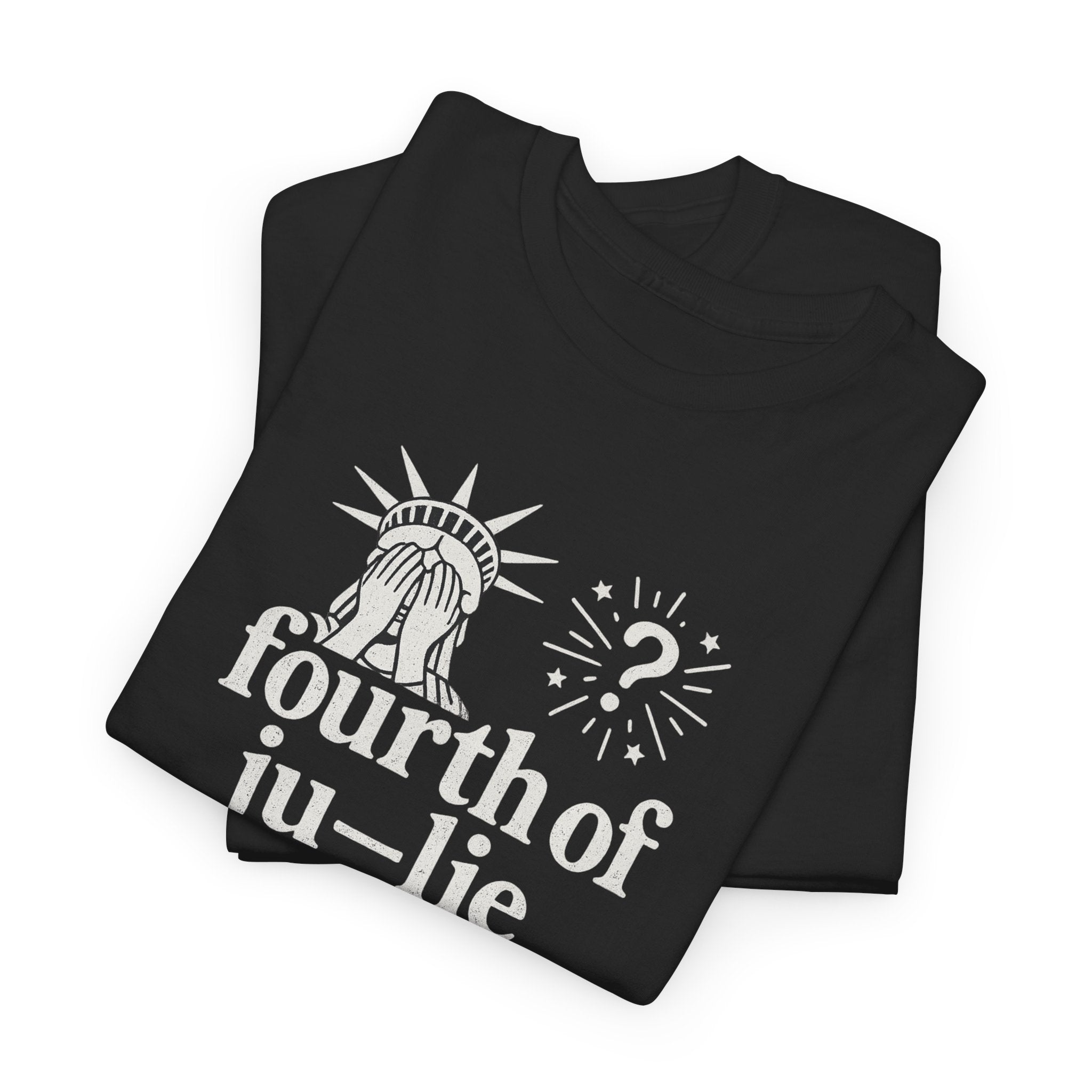 Fourth of Ju-Lie Tee – Patriotic Sarcasm Statement Shirt